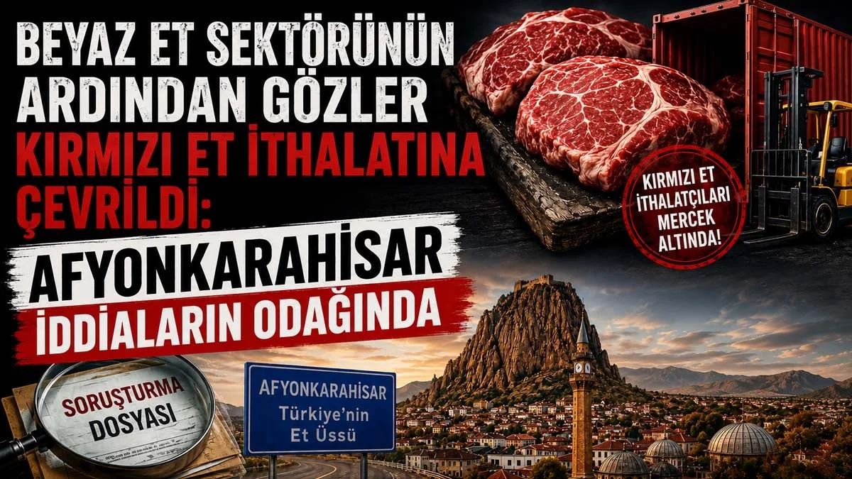 Beyaz Et Sektörünün Ardından Gözler Kırmızı Et İthalatına Çevrildi: Afyonkarahisar İddiaların Odağında