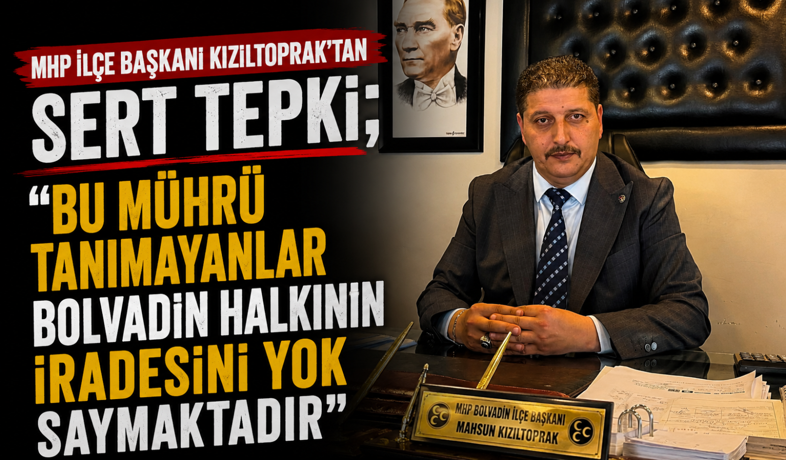 MHP İlçe Başkanı Kızıltoprak’tan Sert Tepki; “Bu Mührü Tanımayanlar Bolvadin Halkının İradesini Yok Saymaktadır”
