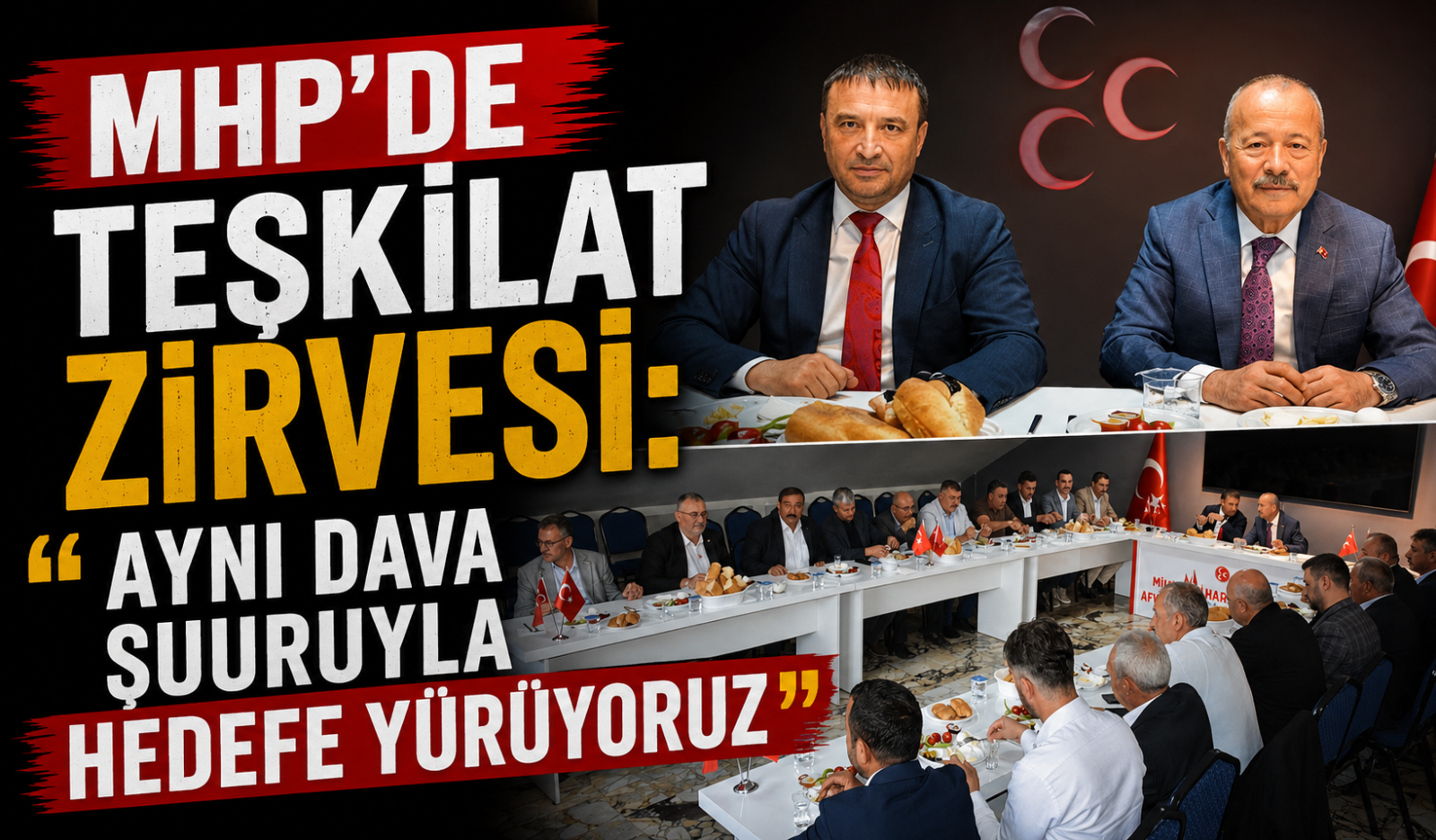 MHP’DE TEŞKİLAT ZİRVESİ: “AYNI DAVA ŞUURUYLA HEDEFE YÜRÜYORUZ”
