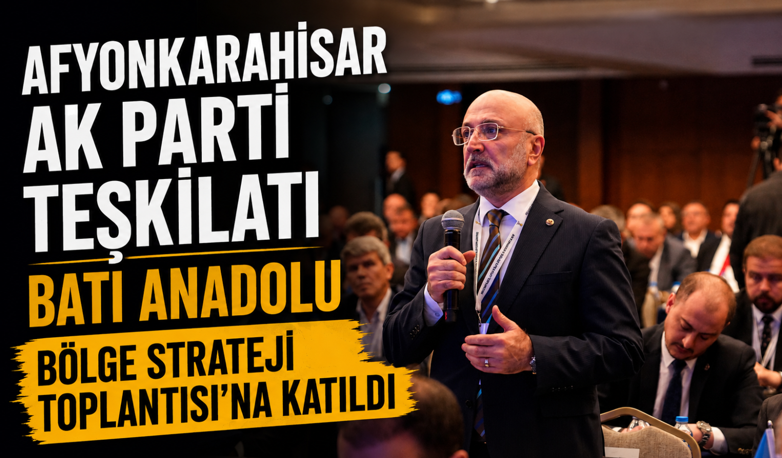 AFYONKARAHİSAR AK PARTİ TEŞKİLATI BATI ANADOLU BÖLGE STRATEJİ TOPLANTISI’NA KATILDI