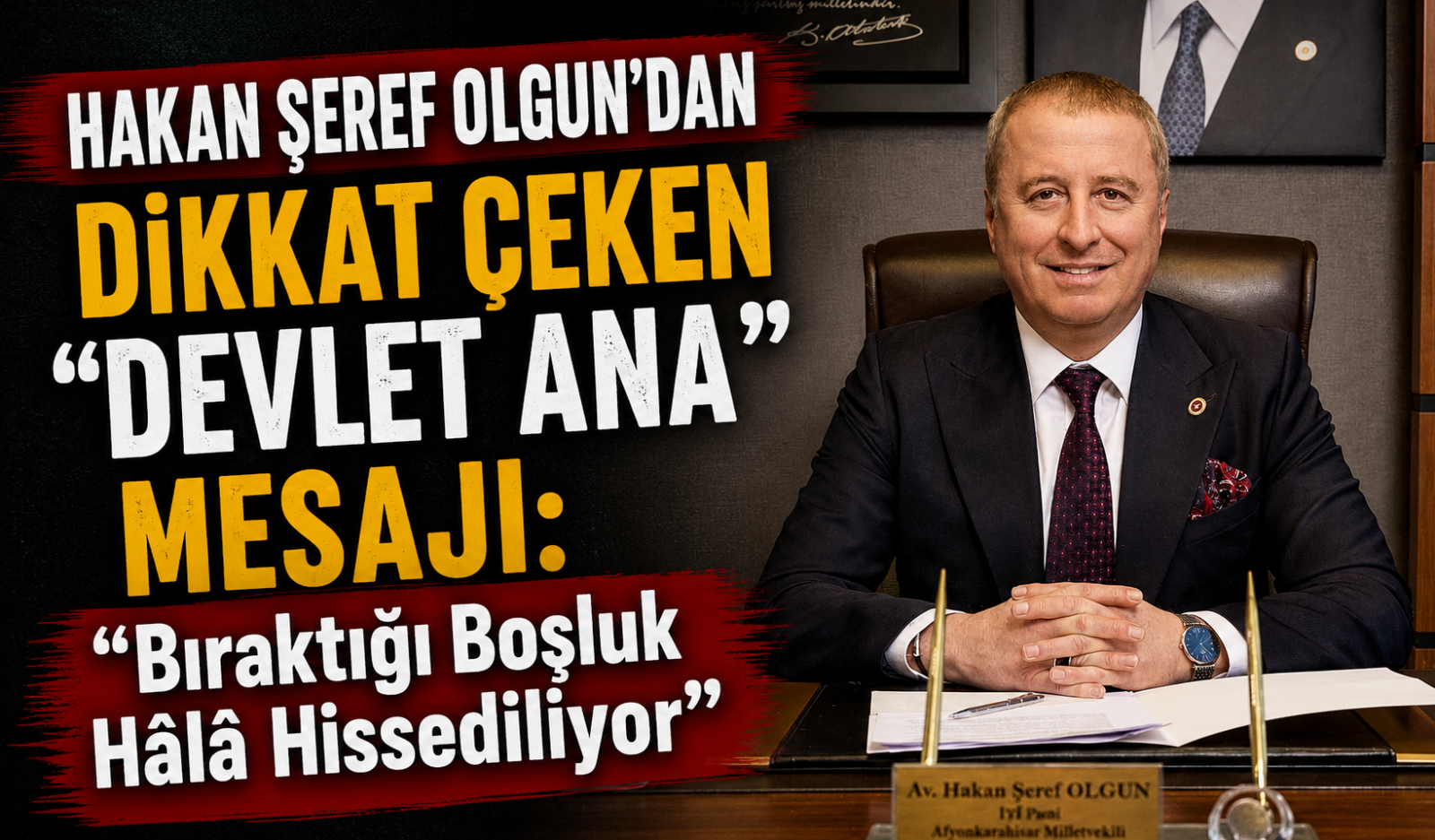 HAKAN ŞEREF OLGUN’DAN DİKKAT ÇEKEN “DEVLET ANA” MESAJI: “Bıraktığı Boşluk Hâlâ Hissediliyor”