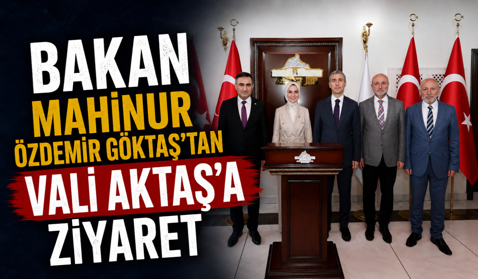 Bakan Mahinur Özdemir Göktaş’tan Vali Aktaş’a Ziyaret