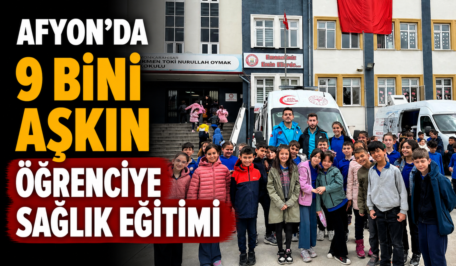 AFYON’DA 9 BİNİ AŞKIN ÖĞRENCİYE SAĞLIK EĞİTİMİ