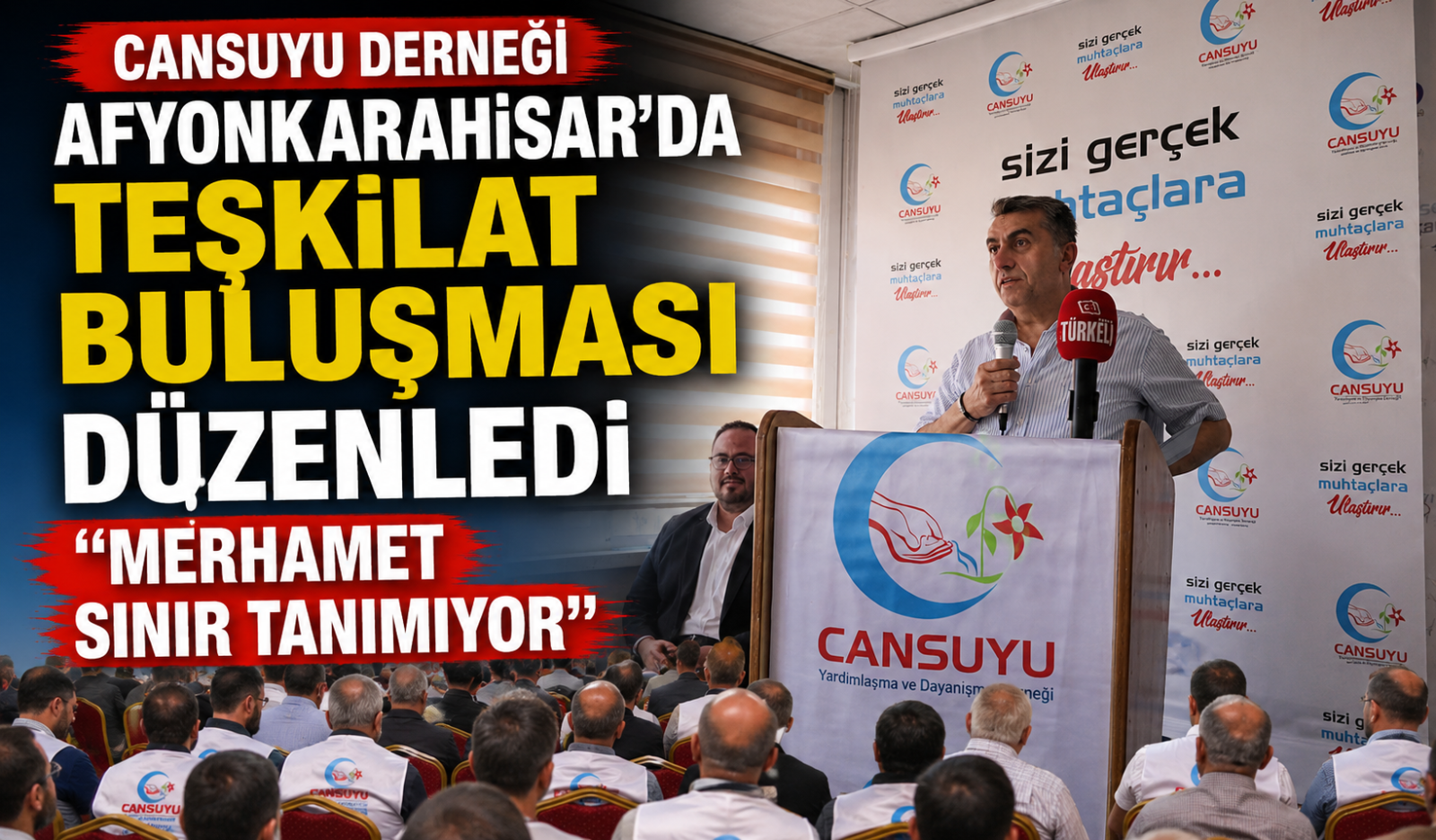 Cansuyu Derneği Afyonkarahisar’da Teşkilat Buluşması Düzenledi “Merhamet Sınır Tanımıyor”
