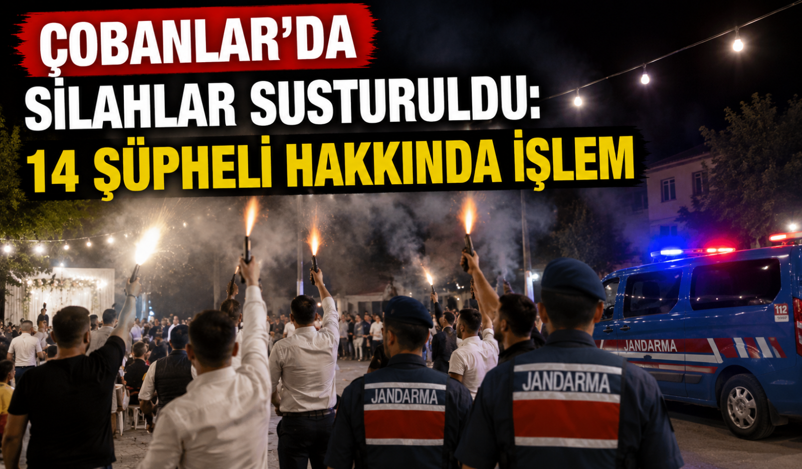 Çobanlar'da Silahlar Susturuldu: 14 Şüpheli Hakkında İşlem