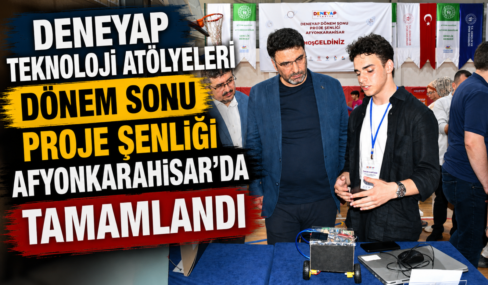 Deneyap Teknoloji Atölyeleri Dönem Sonu Proje Şenliği Afyonkarahisar'da Tamamlandı