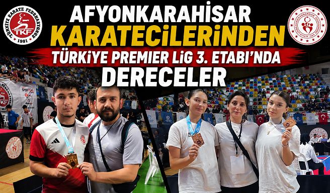 Afyonkarahisar Karatecilerinden Türkiye Premier Lig 3. Etabı’nda Dereceler