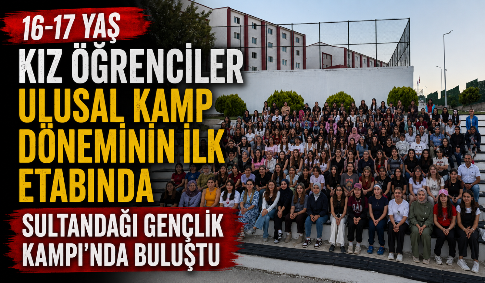 16-17 Yaş Kız Öğrenciler Ulusal Kamp Döneminin İlk Etabında Sultandağı Gençlik Kampı’nda Buluştu