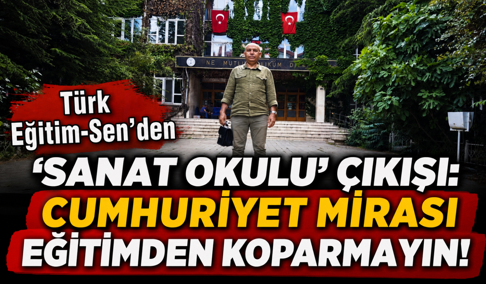 Türk Eğitim-Sen’den “Sanat Okulu” Çıkışı: Cumhuriyet Mirasını Eğitimden Koparmayın!