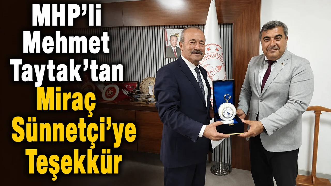 MHP’li Mehmet Taytak’tan Miraç Sünnetçi’ye Teşekkür