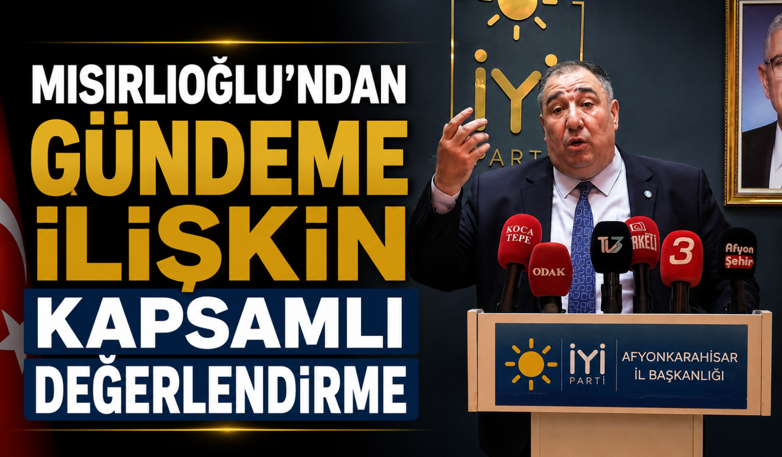 MISIRLIOĞLU’NDAN GÜNDEME İLİŞKİN KAPSAMLI DEĞERLENDİRME