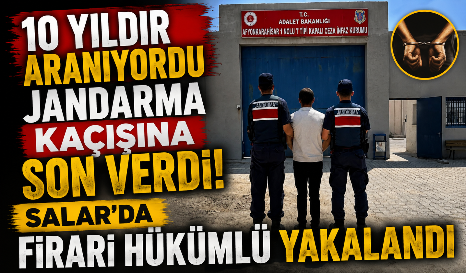 10 YILDIR ARANIYORDU, JANDARMA KAÇIŞINA SON VERDİ! SALAR'DA FİRARİ HÜKÜMLÜ YAKALANDI
