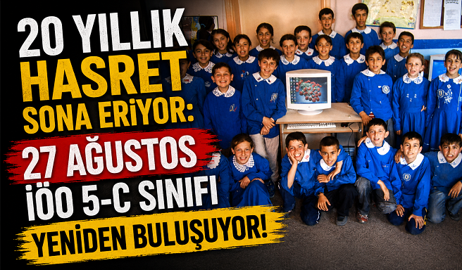 20 Yıllık Hasret Sona Eriyor: 27 Ağustos İÖO 5-C Sınıfı Yeniden Buluşuyor!
