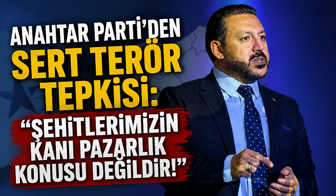 Anahtar Parti’den Sert Terör Tepkisi: “Şehitlerimizin Kanı Pazarlık Konusu Değildir!”