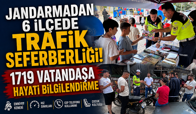 Jandarmadan 6 İlçede Trafik Seferberliği! 1719 Vatandaşa Hayati Bilgilendirme