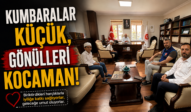 KUMBARALAR KÜÇÜK, GÖNÜLLERİ KOCAMAN!