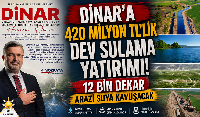 Dinar’a 420 Milyon TL’lik Dev Sulama Yatırımı! 12 Bin Dekar Arazi Suya Kavuşacak