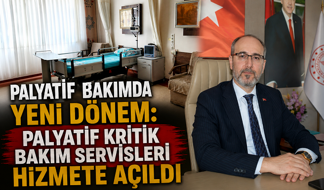 Palyatif Bakımda Yeni Dönem: Palyatif Kritik Bakım Servisleri Hizmete Açıldı