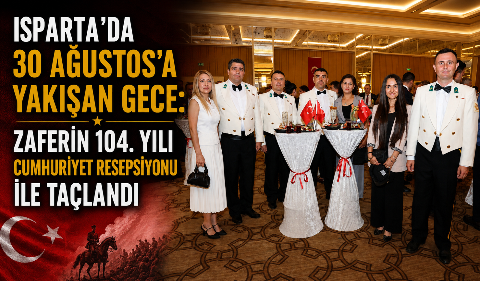Isparta’da 30 Ağustos’a Yakışan Gece: Zaferin 104. Yılı Cumhuriyet Resepsiyonu ile Taçlandı