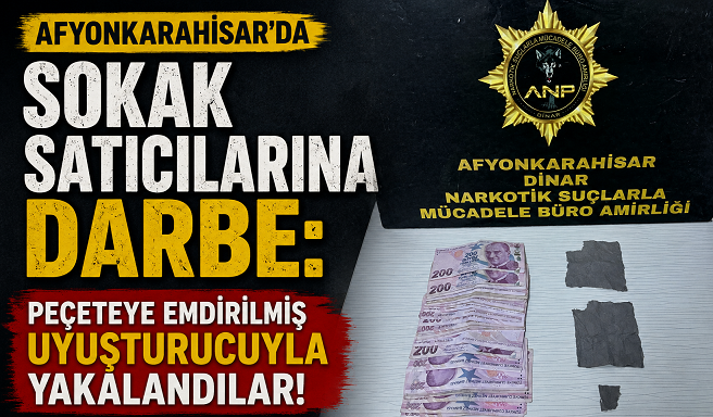 Afyonkarahisar’da Sokak Satıcılarına Darbe: Peçeteye Emdirilmiş Uyuşturucuyla Yakalandılar!