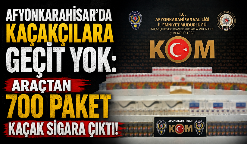 Afyonkarahisar’da Kaçakçılara Geçit Yok: Araçtan 700 Paket Kaçak Sigara Çıktı!