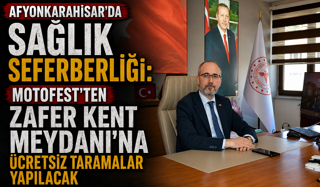 Afyonkarahisar’da Sağlık Seferberliği: MotoFest’ten Zafer Kent Meydanı’na Ücretsiz Taramalar Yapılacak