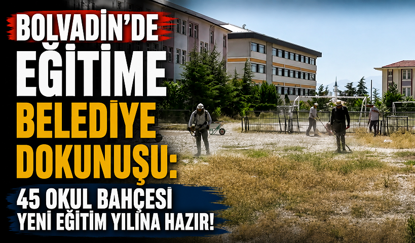 Bolvadin’de Eğitime Belediye Dokunuşu: 45 Okul Bahçesi Yeni Eğitim Yılına Hazır!