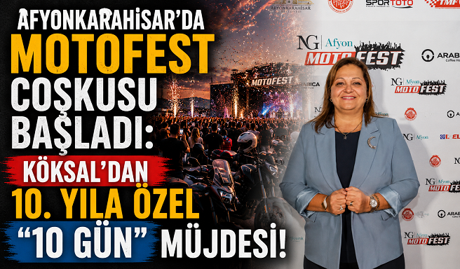 Afyonkarahisar’da MotoFest Coşkusu Başladı: Köksal’dan 10. Yıla Özel “10 Gün” Müjdesi!