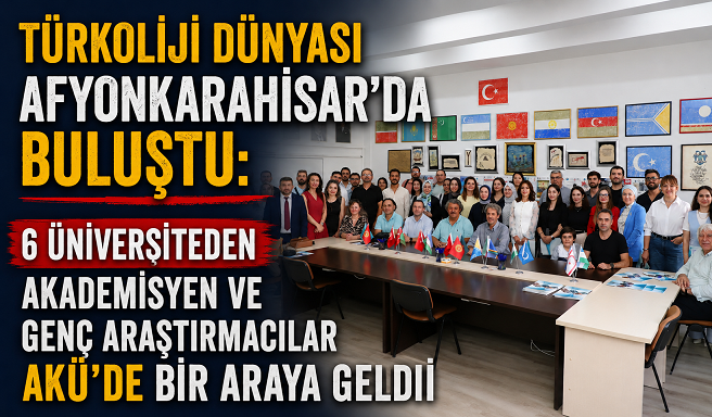 Türkoloji Dünyası Afyonkarahisar’da Buluştu: