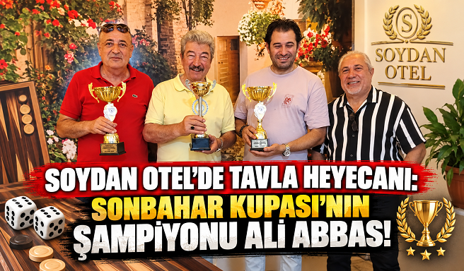 SOYDAN OTEL’DE TAVLA HEYECANI: SONBAHAR KUPASI’NIN ŞAMPİYONU ALİ ABBAS!