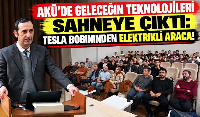AKÜ’DE GELECEĞİN TEKNOLOJİLERİ SAHNEYE ÇIKTI: TESLA BOBİNİNDEN ELEKTRİKLİ ARACA!