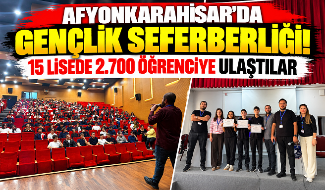AFYONKARAHİSAR'DA GENÇLİK SEFERBERLİĞİ! 15 LİSEDE 2.700 ÖĞRENCİYE ULAŞTILAR