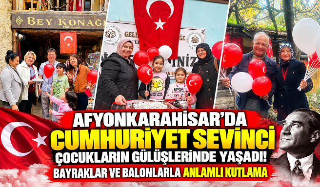 AFYONKARAHİSAR'DA CUMHURİYET SEVİNCİ ÇOCUKLARIN GÜLÜŞLERİNDE YAŞADI! BAYRAKLAR VE BALONLARLA ANLAMLI KUTLAMA